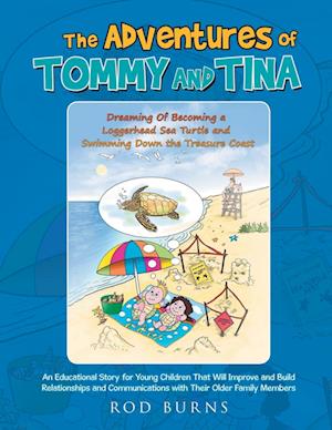 The Adventures of Tommy and Tina Dreaming of Becoming a Loggerhead Sea Turtle and Swimming down the Treasure Coast