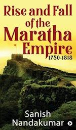 Rise and Fall of The Maratha Empire 1750-1818