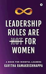 Leadership roles are NOT for women