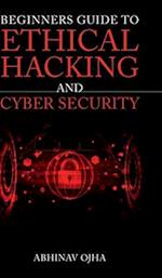 Beginners Guide To Ethical Hacking and Cyber Security