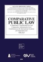 COMPARATIVE PUBLIC LAW (COMPARATIVE CONSTITUTIONAL LAW AND COMPARATIVE ADMINISTRATIVE LAW) Contributions to the International Academy of Comparative L