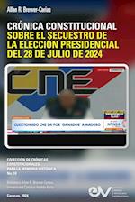 CRÓNICA CONSTITUCIONAL SOBRE EL SECUESTRO DE LA ELECCIÓN PRESIDENCIAL DEL 28 DE JULIO DE 2024