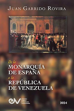 DE LA MONARQUÍA DE ESPAÑA A LA REPÚBLICA DE VENEZUELA