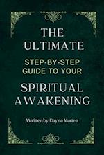 The Ultimate Step-By-Step Guide to Your Spiritual Awakening