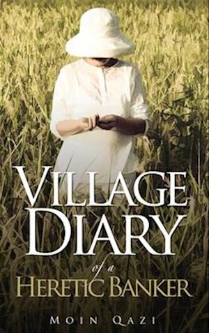 Village Diary of a Heretic Banker