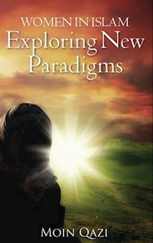 Women In Islam- Exploring New Paradigms