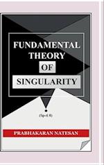 Fundamental Theory of Singularity (FTS)