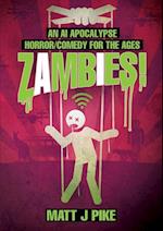 Zambies! An AI Apocalypse Horror/Comedy for the Ages