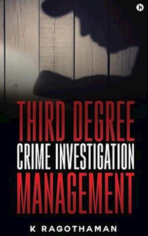 Third Degree Crime Investigation Management