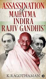 Assassination of Mahatma - Indira - Rajiv Gandhis'