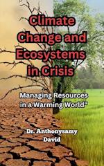 Climate Change and Ecosystems in Crisis