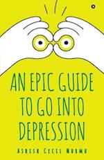 An Epic Guide to Go into Depression