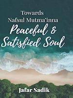 Towards Nafsul Mutma'inna - Peaceful and Satisfied Soul