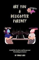 Are You a Helicopter Parent ?