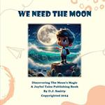 We Need The Moon