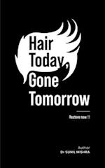 Hair Today, Gone Tomorrow Restore Now!!