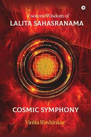 Esoteric Wisdom of Lalita Sahasranama - Cosmic Symphony