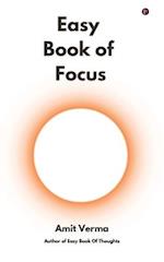 Easy Book of Focus : Wrestle Back Your Focus From Chaos 