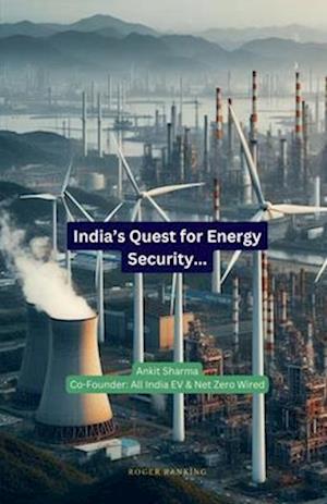 India's Quest for Energy Security