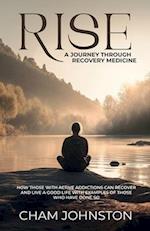 Rise, A Journey Through Recovery Medicine