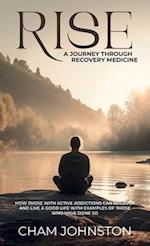 Rise, A Journey Through Recovery Medicine