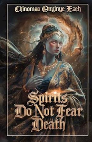 Spirits Do Not Fear Death, A Poetry Collection