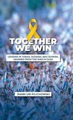 Together we win, LESSONS IN TORAH, JUDAISM, AND ZIONISM, LEARNED FROM THE WAR IN GAZA