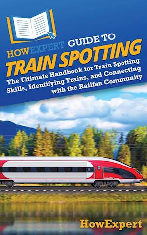 HowExpert Guide to Train Spotting