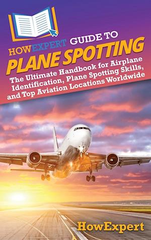 HowExpert Guide to Plane Spotting