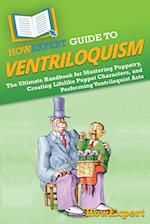 HowExpert Guide to Ventriloquism