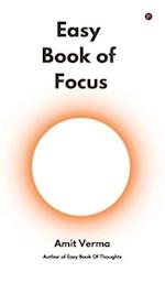 Easy Book of Focus : Wrestle Back Your Focus From Chaos 