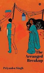 The Arranged Breakup : A Journey of Love and Loss 