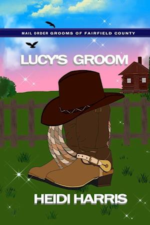 Lucy's Groom (Mail Order Grooms of Fairfield County)