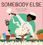 Somebody Else 