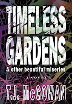 Timeless Gardens & Other Beautiful Miseries 