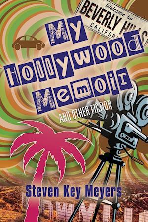 My Hollywood Memoir and Other Fiction