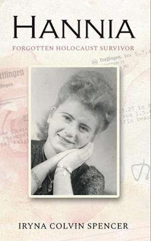 Hannia; Forgotten Holocaust Survivor