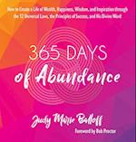 365 Days of Abundance: How to Create a Life of Wealth, Happiness, Wisdom, and Inspiration through the 12 Universal Laws, the Principles of Success, an