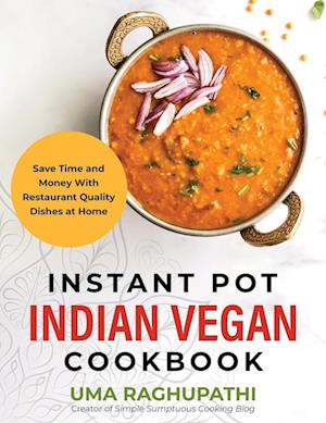 Instant Pot Indian Vegan Cookbook