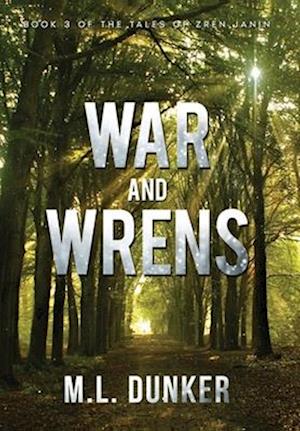 War and Wrens: Book 3 of The Tales of Zren Janin