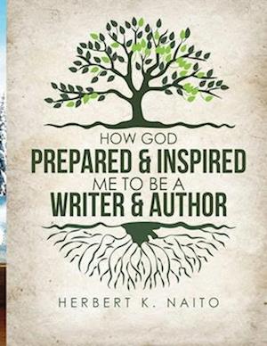 How God Prepared & Inspired Me To Be A Writer And Author