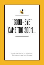 "Good-Bye" Came Too Soon