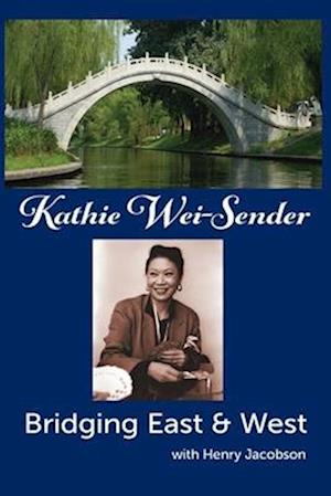 Bridging East & West Kathie Wei-Sender