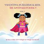 Valentina Plays Hide & Seek: The Adventures of SUPER V. (VOL 1) 