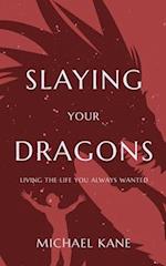 Slaying Your Dragons