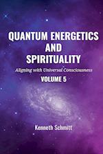 Quantum Energetics and Spirituality Volume 5