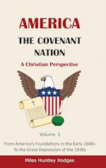 America - The Covenant Nation - A Christian Perspective - Volume 1