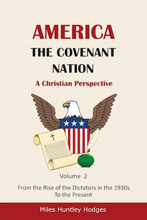 America - The Covenant Nation - A Christian Perspective - Volume 2