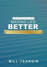 Making Life Better (Centennial Edition)