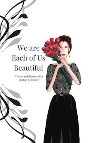 We are Each of Us Beautiful